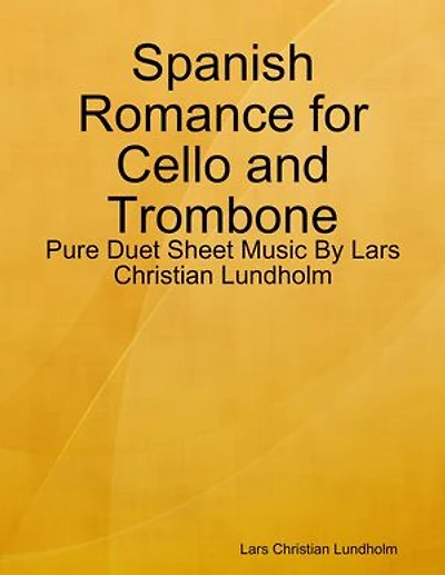 Spanish Romance for Cello and Trombone - Pure Duet Sheet Music By Lars Christian Lundholm