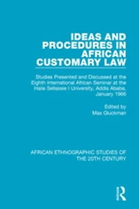 Ideas and Procedures African Customary Law: Studies Presented Discussed at the Eighth International Seminar Haile Sellassie I University, Addis Ababa, January 1966