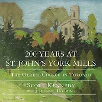200 Years at St. John's York Mills: The Oldest Church Toronto