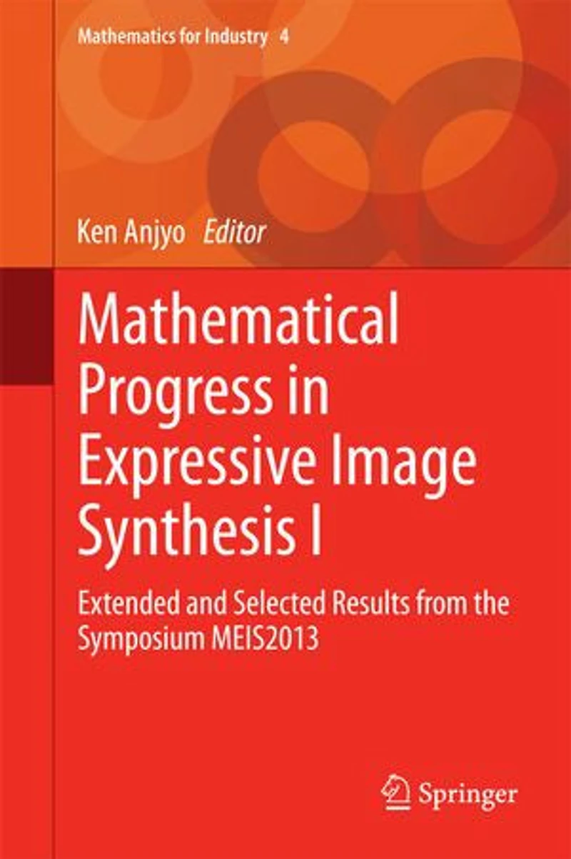 Mathematical Progress Expressive Image Synthesis I: Extended And Selected Results From The Symposium Meis2013