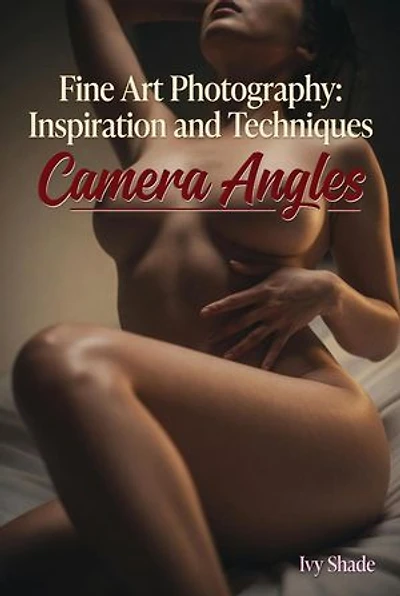 Camera Angles: Fine Art Photography: Inspiration and Techniques, #4