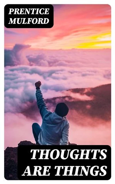 Thoughts Are Things: Including "The God In You"