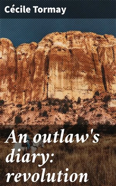 An outlaw's diary: revolution: Enriched edition. A Revolution's Impact: Captivating Reflections on Turmoil
