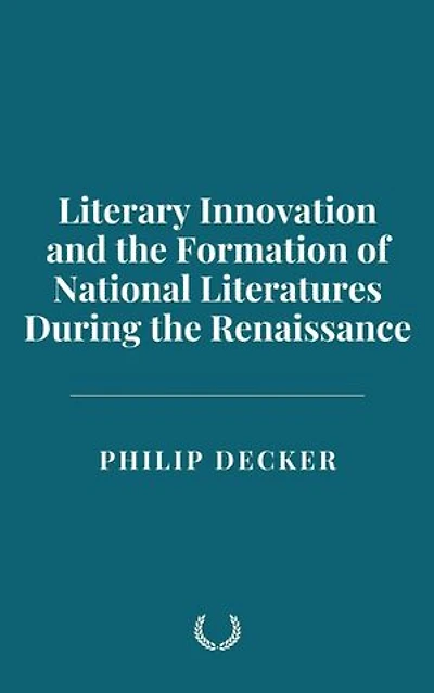 Literary Innovation and the Formation of National Literatures During the Renaissance