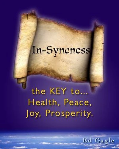 In-Syncness the KEY to Health, Peace, Joy, Prosperity: Christian Version