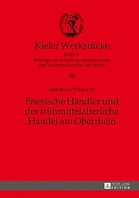 Friesische Haendler und der fruehmittelalterliche Handel am Oberrhein