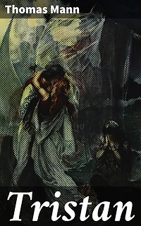 Tristan: Eine komplexe Liebesgeschichte in der deutschen Literatur des 20. Jahrhunderts