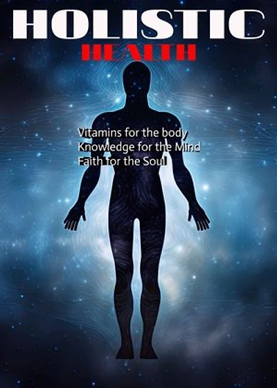 Holistic health: Vitamins for the body,knowledge for the Mind,faith for the soul