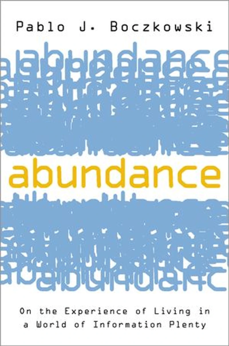 Abundance: On The Experience Of Living A World Information Plenty