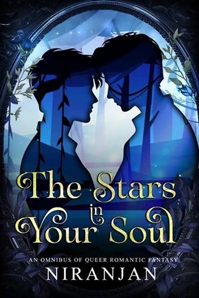 The Stars in Your Soul: An Omnibus of Queer Romantic Fantasy