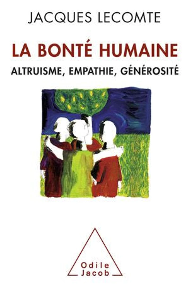 La bonté humaine: altruisme, empathie, générosité