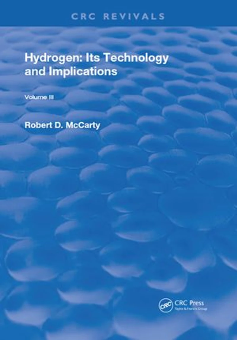 Hydrogen: Its Technology And Implication: Hydrogen Properties - Volume Iii