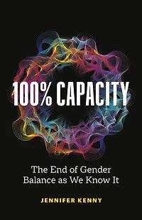 100% Capacity: The End of Gender Balance as We Know It