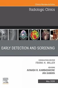 Early Detection and Screening, An Issue of Radiologic Clinics North America