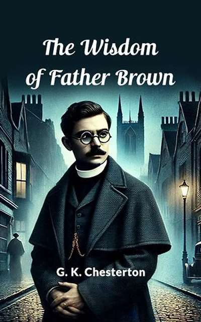 The Wisdom Of Father Brown