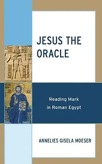 Jesus the Oracle: Reading Mark Roman Egypt