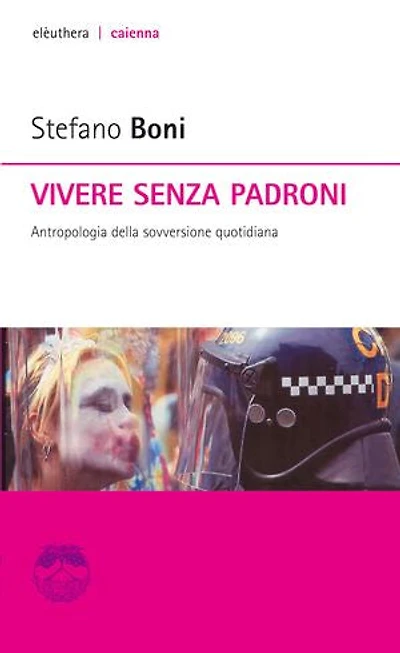 Vivere senza padroni: Antropologia della sovversione quotidiana
