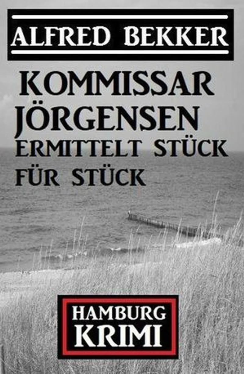 Kommissar Jörgensen ermittelt Stück für Stück: Kommissar Jörgensen Hamburg Krimi