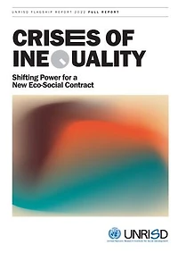 UNRISD Flagship Report 2022: Crises of Inequality: Shifting Power for a New Eco-social Contract