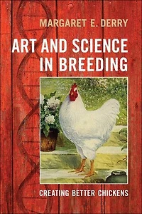 Art and Science Breeding: Creating Better Chickens
