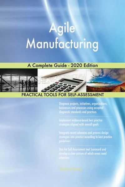 Agile Manufacturing A Complete Guide - 2020 Edition
