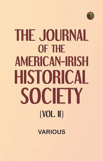 The Journal of the American-Irish Historical Society (Vol. II)