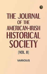 The Journal of the American-Irish Historical Society (Vol. II)