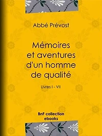 Mémoires et aventures d'un homme de qualité: Livres I - VII