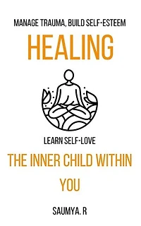 Healing The Inner Child Within You: Manage Trauma, Build Self-Esteem, Learn Self-Love: Goals, #3