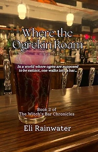 Where the Ogrekin Roam: The Witch's Bar Chronicles, #2