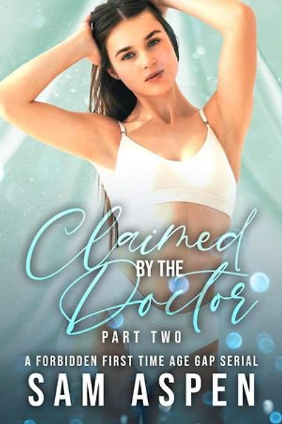 Claimed by the Doctor - Part Two: A Forbidden First Time Age Gap Serial: Off the Record, #2