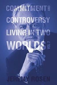Commitment and Controversy: Living in Two Worlds Volume 7