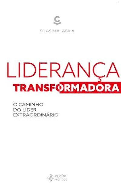 Liderança Transformadora: O caminho do líder extraordinário