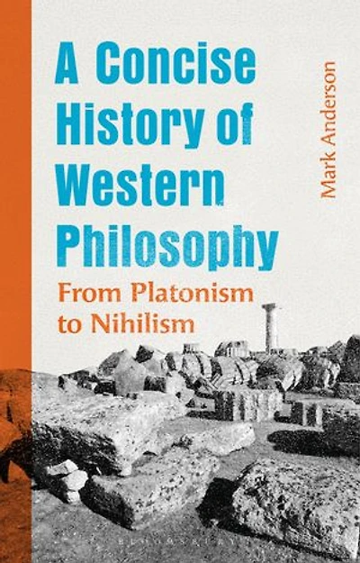 A Concise History of Western Philosophy: From Platonism to Nihilism