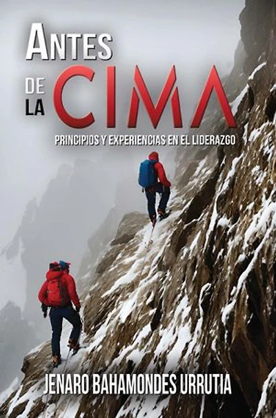 Antes de la cima: Principios y experiencias en el liderazgo