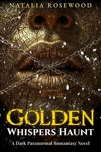 Golden Whispers Haunt: A Dark Paranormal Romantasy Novel: Chains of Desire