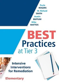 Best Practices at Tier 3 [Elementary]: Intensive interventions for Remediation, Elementary (An RTI model guide implementing primary school classrooms)