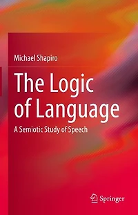 The Logic of Language: A Semiotic Study Speech