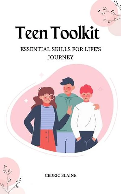 Teen Toolkit: Essential Skills for Life's Journey