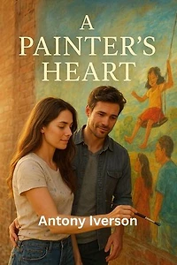 A Painter’s Heart: Romance In Willow Creek, #58
