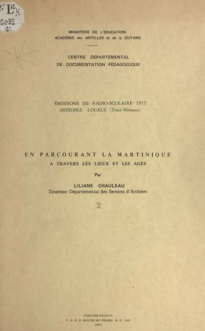 En parcourant la Martinique à travers les lieux et les âges (2): Émissions de radio-scolaire 1973, histoire locale tous niveaux