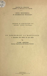 En parcourant la Martinique à travers les lieux et les âges (2): Émissions de radio-scolaire 1973, histoire locale tous niveaux