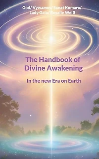 The Handbook of Divine Awakening: In the new Era on Earth