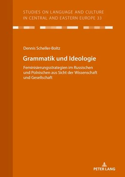 Grammatik und Ideologie: Feminisierungsstrategien im Russischen Polnischen aus Sicht der Wissenschaft Gesellschaft