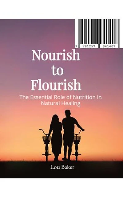 Nourish to Flourish: The Essential Role of Nutrition in Natural Healing