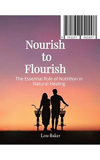 Nourish to Flourish: The Essential Role of Nutrition in Natural Healing