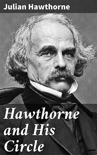 Hawthorne and His Circle: Exploring Literary Connections and Influences in 19th Century America