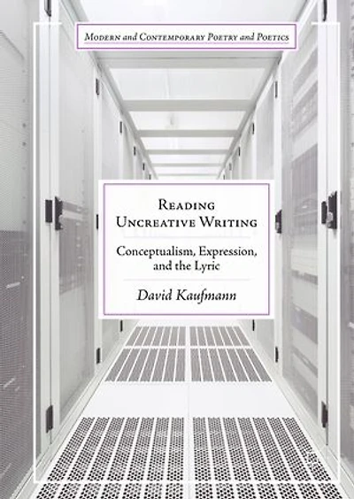Reading Uncreative Writing: Conceptualism, Expression, and the Lyric