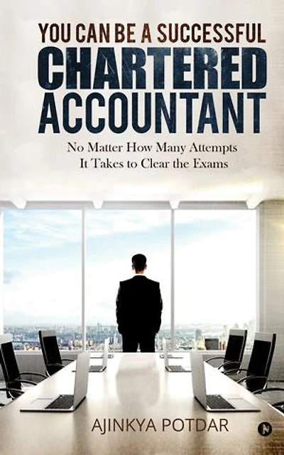 You Can Be a Successful Chartered Accountant: No Matter How Many Attempts It Takes to Clear the Exams