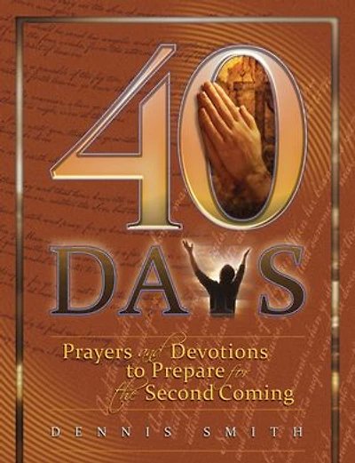 40 Days: Prayer and Devotions to Prepare for the Second Coming